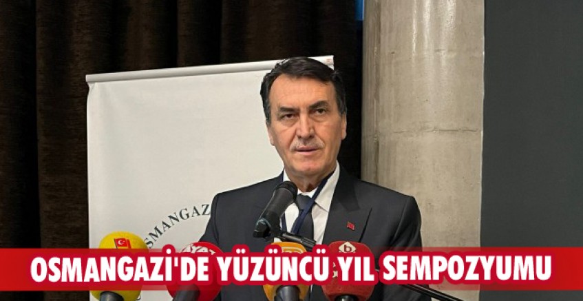 Osmangazi'de yüzüncü yıl sempozyumu
