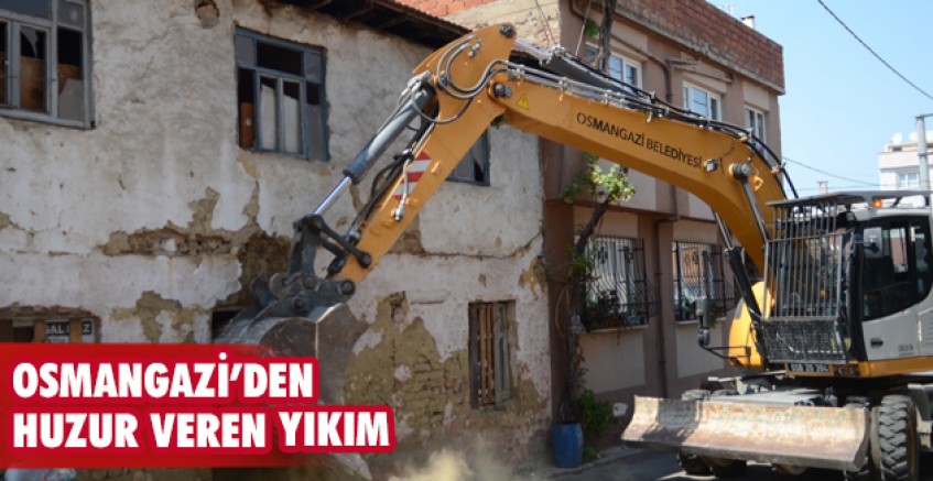 Osmangazi’den huzur veren yıkım
