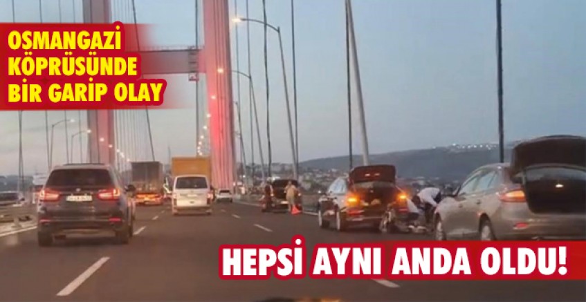 Osmangazi Köprüsünde bir garip olay!