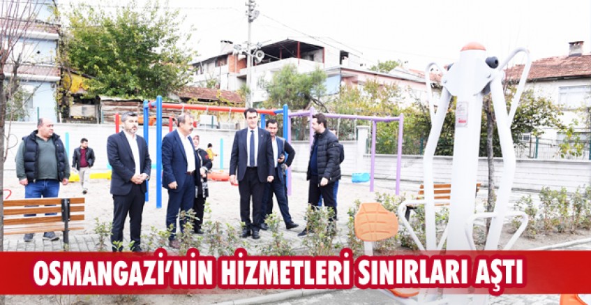 Osmangazi’nin hizmetleri sınırları aştı