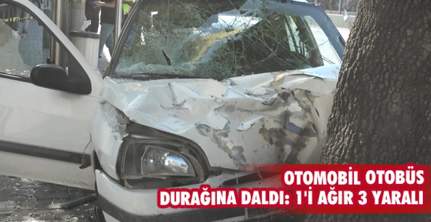 Otomobil otobüs durağına daldı: 1'i ağır 3 yaralı