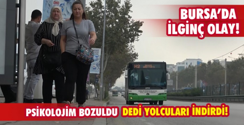Psikolojim bozuldu inin otobüsten!