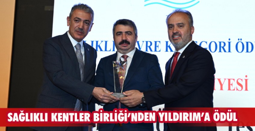 Sağlıklı Kentler Birliği’nden Yıldırım’a ödül