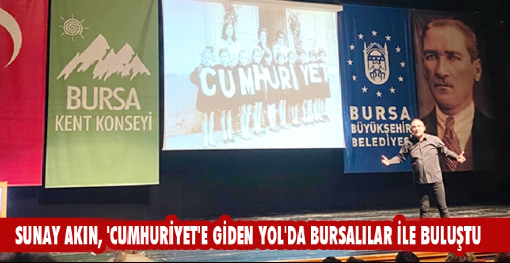 Sunay Akın, 'Cumhuriyet'e giden yol'da Bursalılar ile buluştu