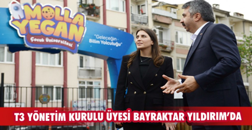 T3 Yönetim Kurulu Üyesi Bayraktar Yıldırım’da