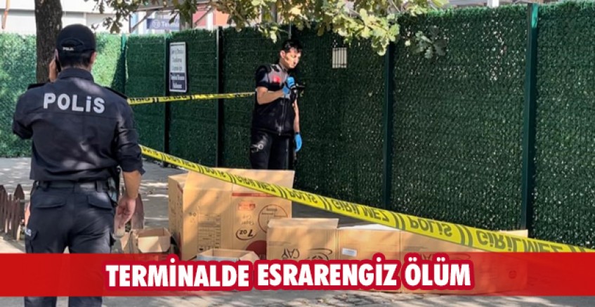 Terminalde esrarengiz ölüm