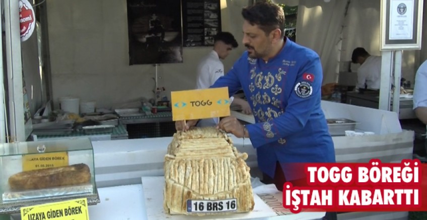Togg böreği görenlerin iştahını kabarttı