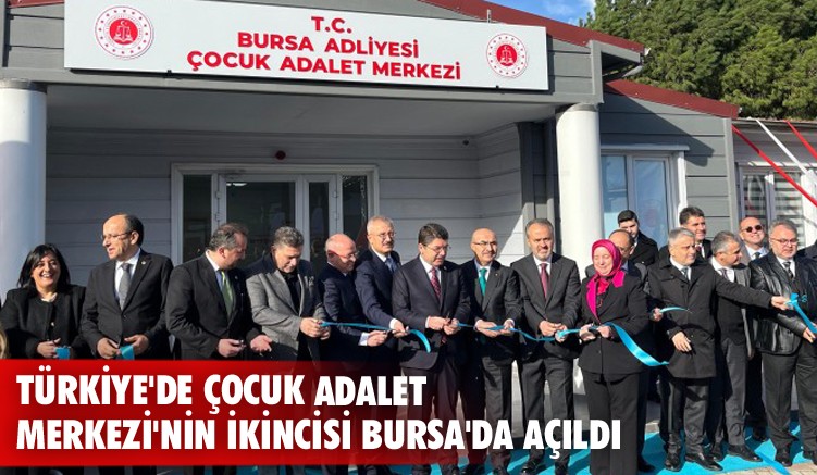 Türkiye'de Çocuk Adalet Merkezi'nin ikincisi Bursa'da açıldı