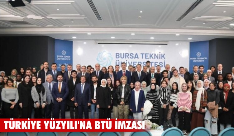 Türkiye Yüzyılı'na BTÜ imzası