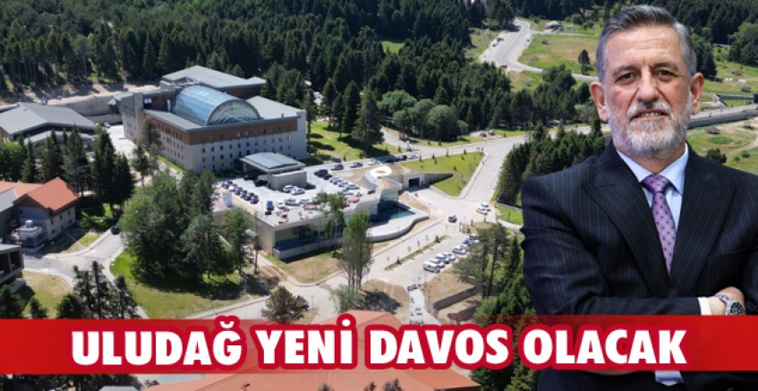 ULUDAĞ YENİ  DAVOS OLACAK