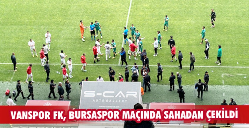 Vanspor FK, Bursaspor maçında sahadan çekildi