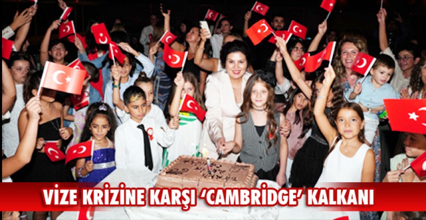 Vize Krizine Karşı ‘Cambridge’ Kalkanı