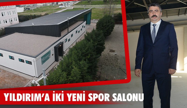 YILDIRIM’A İKİ YENİ SPOR SALONU