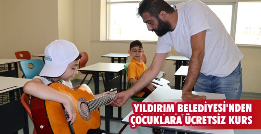 Yıldırım Belediyesi'nden çocuklara ücretsiz kurs