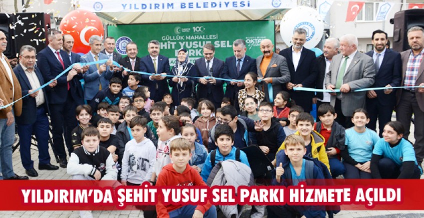 Yıldırım’da Şehit Yusuf Sel Parkı hizmete açıldı