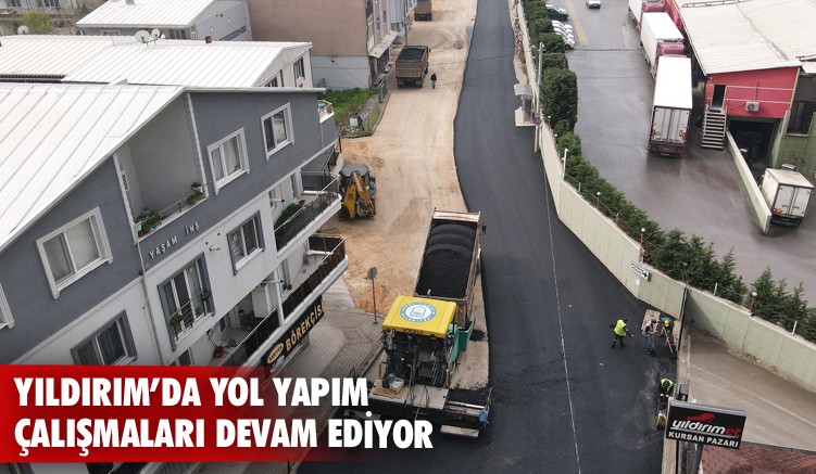 Yıldırım’da yol yapım çalışmaları devam ediyor