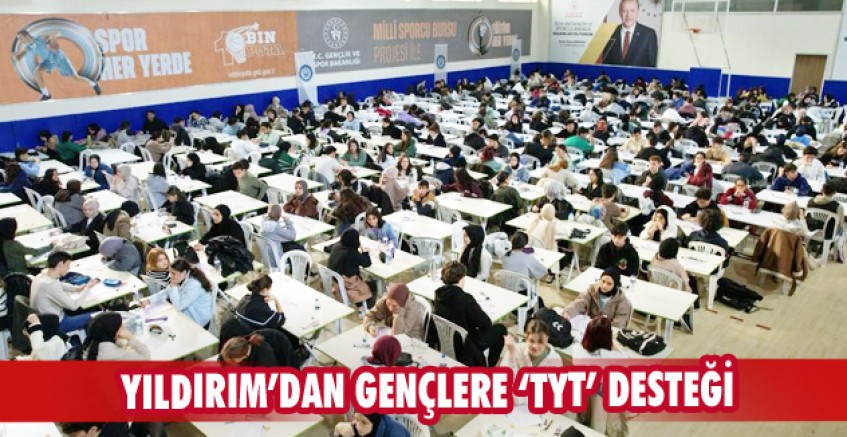 Yıldırım’dan gençlere ‘TYT’ desteği