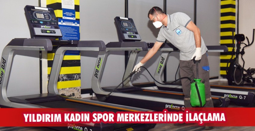 Yıldırım Kadın Spor Merkezlerinde ilaçlama