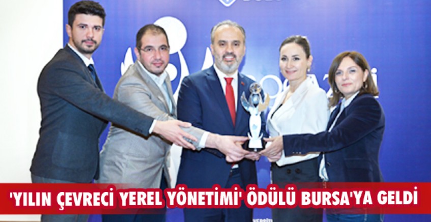'Yılın Çevreci Yerel Yönetimi' ödülü Bursa'ya geldi