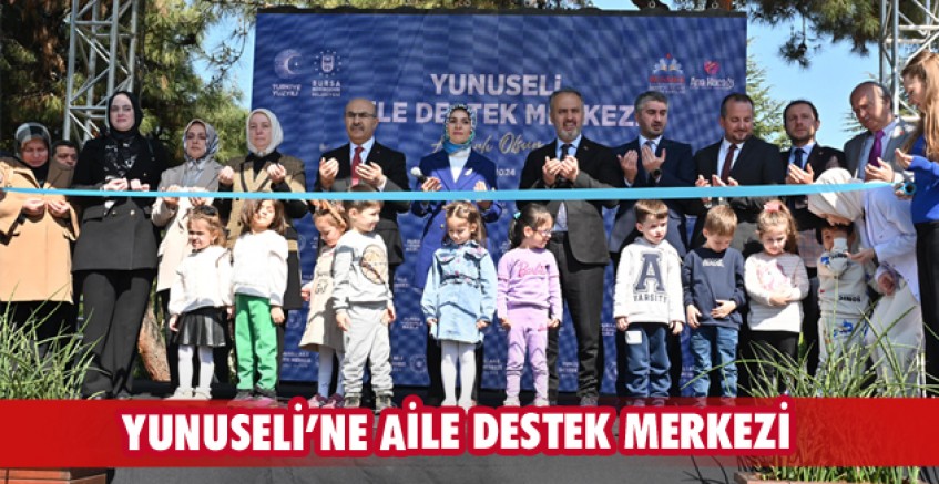 Yunuseli’ne aile destek merkezi