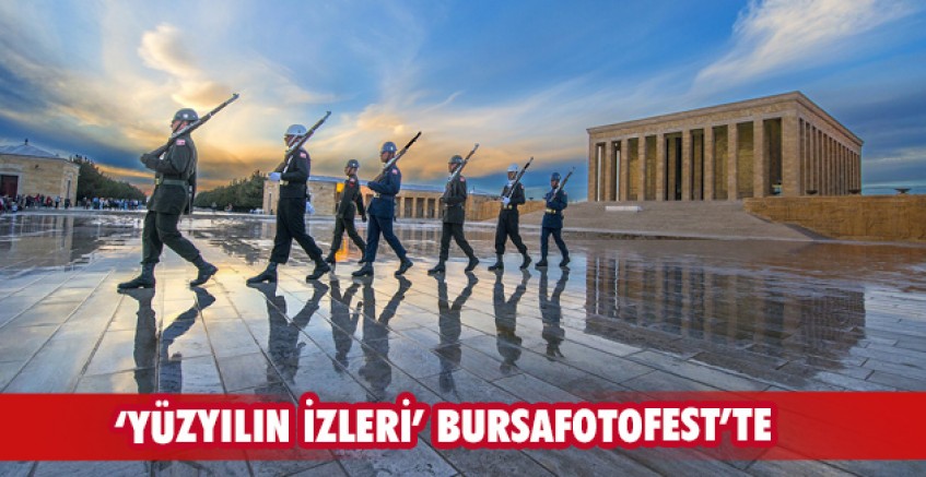 ‘Yüzyılın İzleri’ BursaFotoFest’te