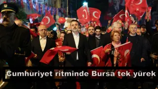 BURSALILARLA CUMHURİYET İÇİN YÜRÜDÜ